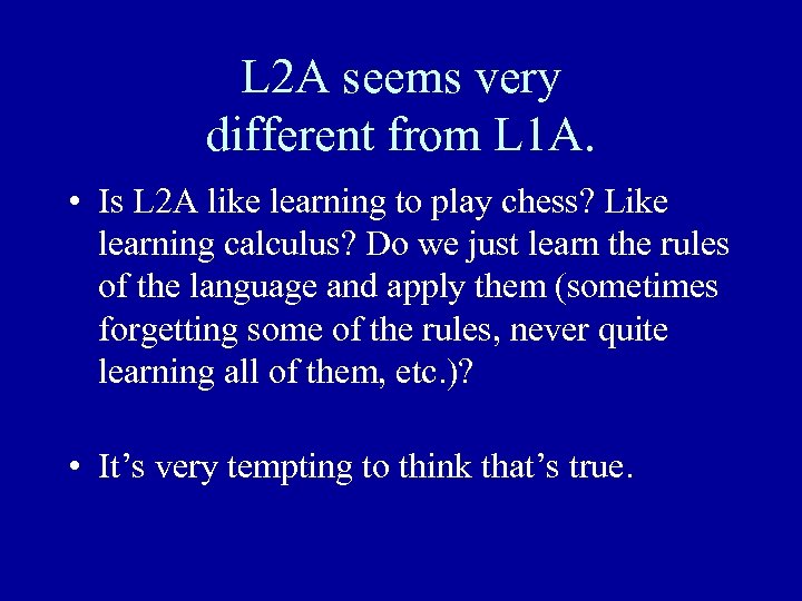 L 2 A seems very different from L 1 A. • Is L 2
