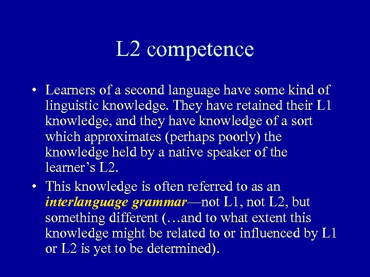 L 2 competence • Learners of a second language have some kind of linguistic