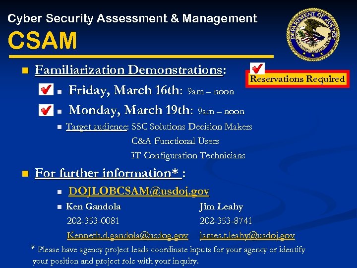 Cyber Security Assessment & Management CSAM n Familiarization Demonstrations: n Friday, March 16 th: