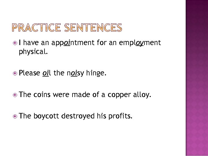  I have an appointment for an employment physical. Please oil the noisy hinge.