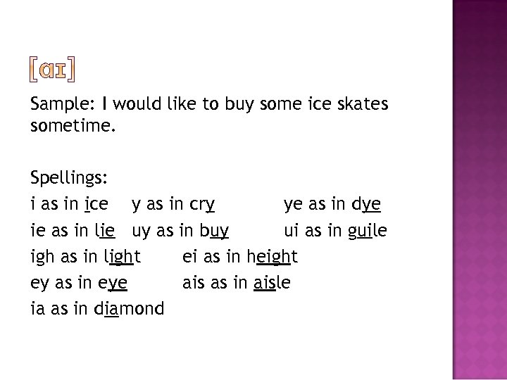 Sample: I would like to buy some ice skates sometime. Spellings: i as in