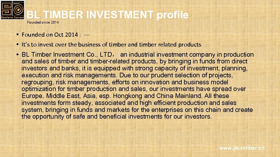 BL TIMBER INVESTMENT profile Founded since 2014 • Founded on Oct 2014 : ---