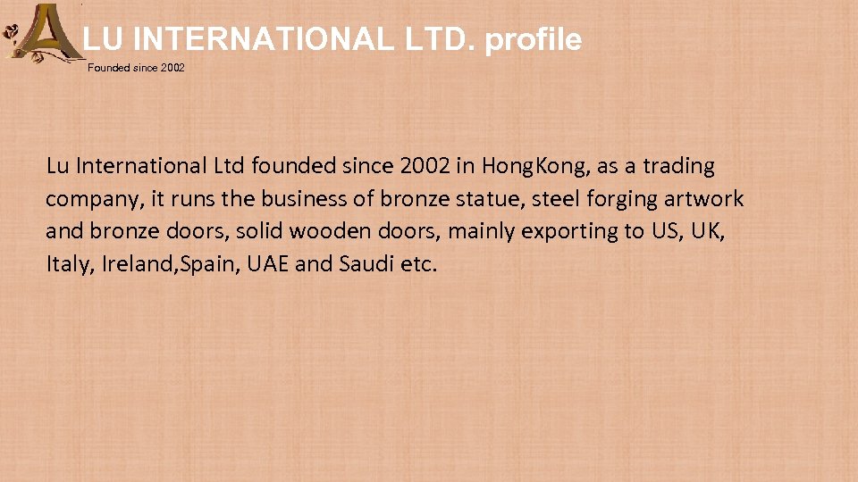 LU INTERNATIONAL LTD. profile Founded since 2002 Lu International Ltd founded since 2002 in