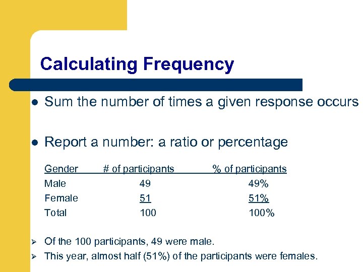 Calculating Frequency l Sum the number of times a given response occurs l Report