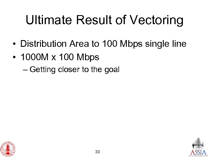 Ultimate Result of Vectoring • Distribution Area to 100 Mbps single line • 1000