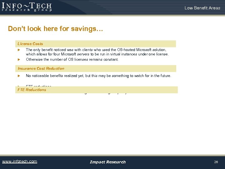 Low Benefit Areas Don’t look here for savings… License Costs u License costs u