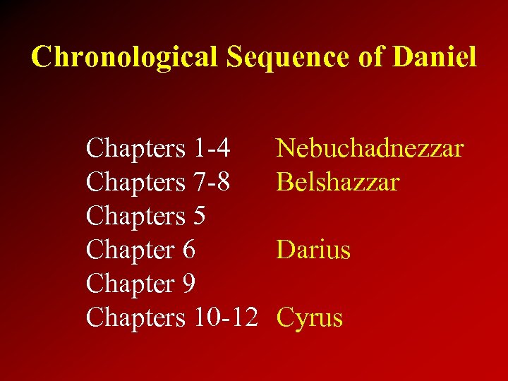 Chronological Sequence of Daniel Chapters 1 -4 Chapters 7 -8 Chapters 5 Chapter 6