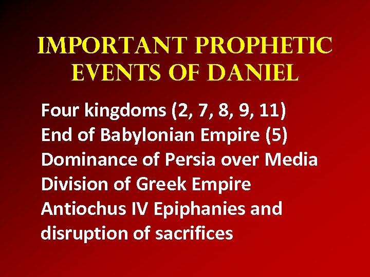 Important Prophetic Events of Daniel Four kingdoms (2, 7, 8, 9, 11) End of