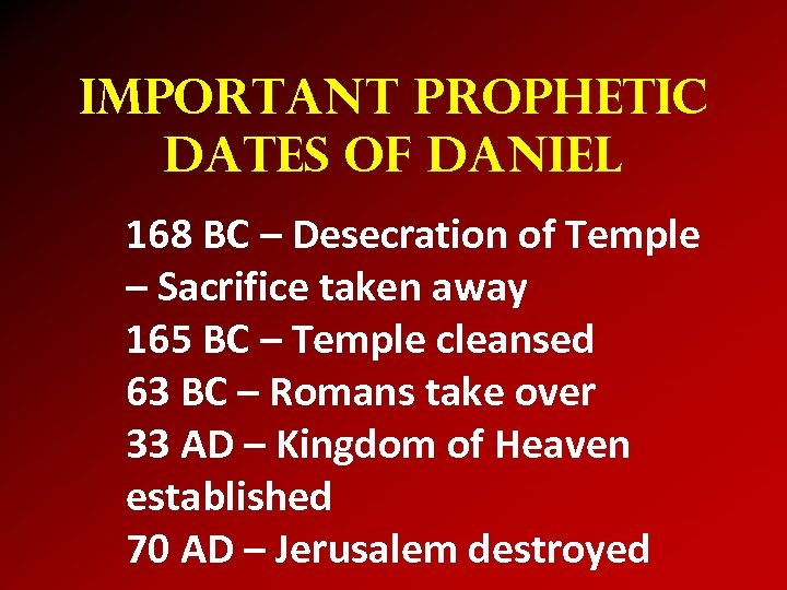 Important Prophetic Dates of Daniel 168 BC – Desecration of Temple – Sacrifice taken