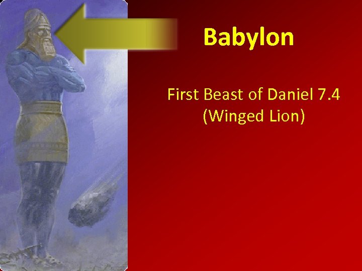 Babylon First Beast of Daniel 7. 4 (Winged Lion) 