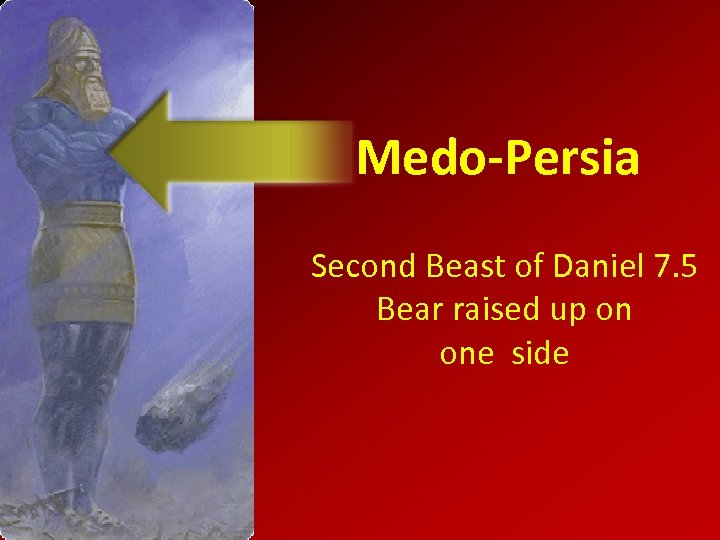 Medo-Persia Second Beast of Daniel 7. 5 Bear raised up on one side 