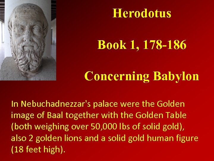 Herodotus Book 1, 178 -186 Concerning Babylon In Nebuchadnezzar's palace were the Golden image