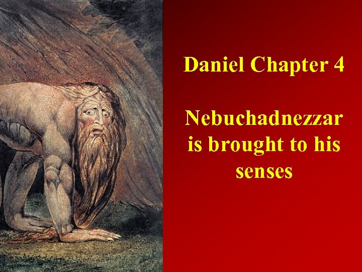 Daniel Chapter 4 Nebuchadnezzar is brought to his senses 