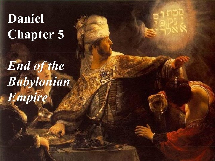 Daniel Chapter 5 End of the Babylonian Empire 