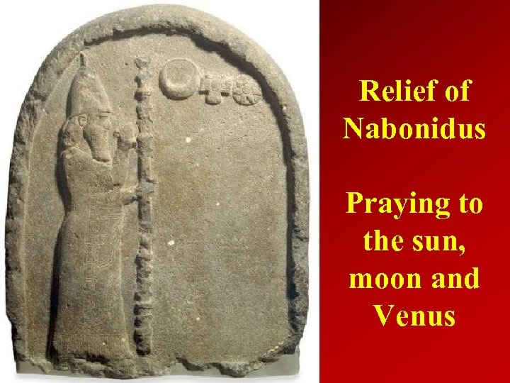 Relief of Nabonidus Praying to the sun, moon and Venus 