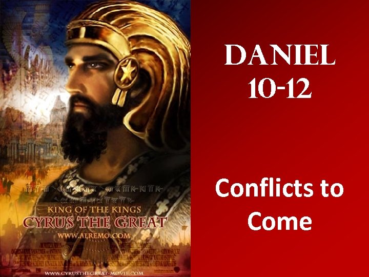 Daniel 10 -12 Conflicts to Come 