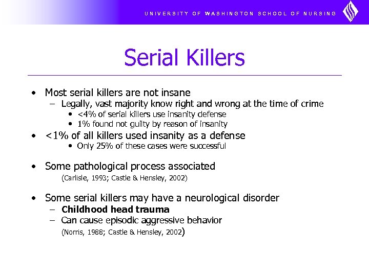 UNIVERSITY OF WASHINGTON SCHOOL OF NURSING Serial Killers • Most serial killers are not