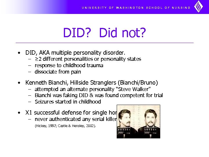 UNIVERSITY OF WASHINGTON SCHOOL OF NURSING DID? Did not? • DID, AKA multiple personality