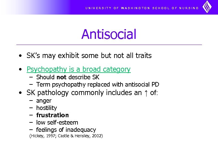 UNIVERSITY OF WASHINGTON SCHOOL OF NURSING Antisocial • SK’s may exhibit some but not