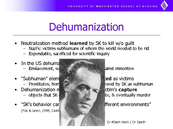 UNIVERSITY OF WASHINGTON SCHOOL OF NURSING Dehumanization • Neutralization method learned by SK to