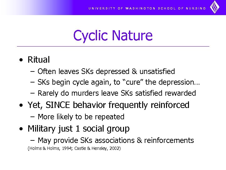 UNIVERSITY OF WASHINGTON SCHOOL OF NURSING Cyclic Nature • Ritual – Often leaves SKs