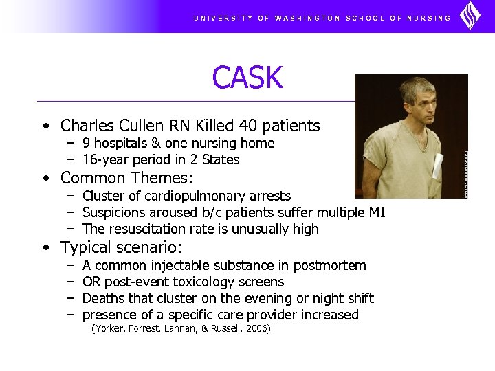 UNIVERSITY OF WASHINGTON SCHOOL OF NURSING CASK • Charles Cullen RN Killed 40 patients