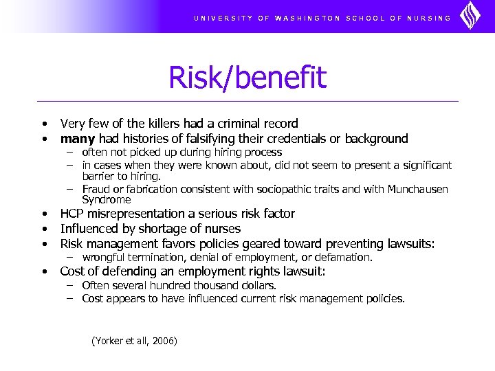 UNIVERSITY OF WASHINGTON SCHOOL OF NURSING Risk/benefit • • Very few of the killers