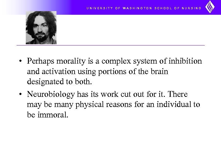 UNIVERSITY OF WASHINGTON SCHOOL OF NURSING • Perhaps morality is a complex system of