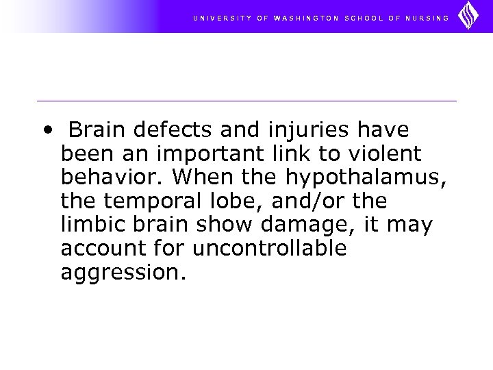 UNIVERSITY OF WASHINGTON SCHOOL OF NURSING • Brain defects and injuries have been an