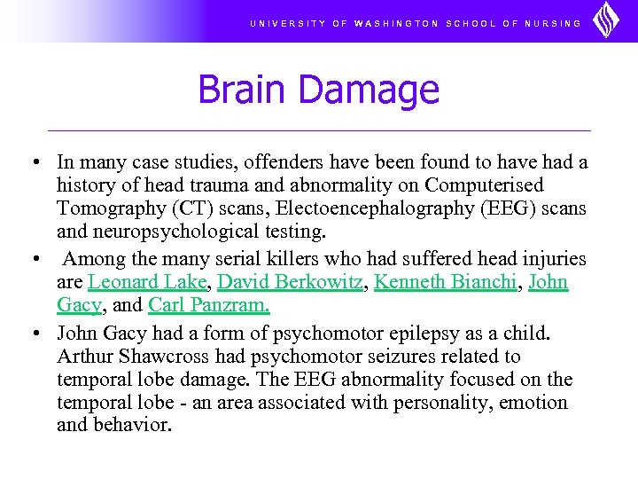 UNIVERSITY OF WASHINGTON SCHOOL OF NURSING Brain Damage • In many case studies, offenders