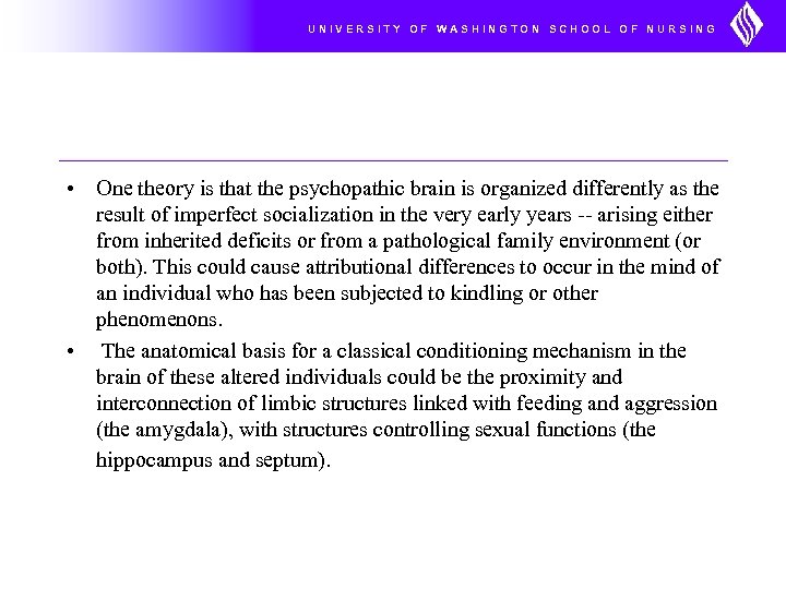UNIVERSITY OF WASHINGTON SCHOOL OF NURSING • One theory is that the psychopathic brain
