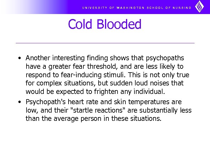 UNIVERSITY OF WASHINGTON SCHOOL OF NURSING Cold Blooded • Another interesting finding shows that