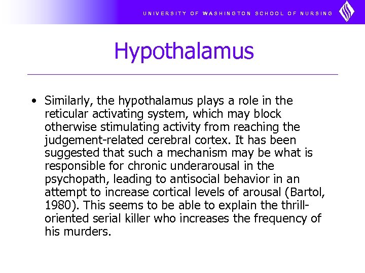 UNIVERSITY OF WASHINGTON SCHOOL OF NURSING Hypothalamus • Similarly, the hypothalamus plays a role