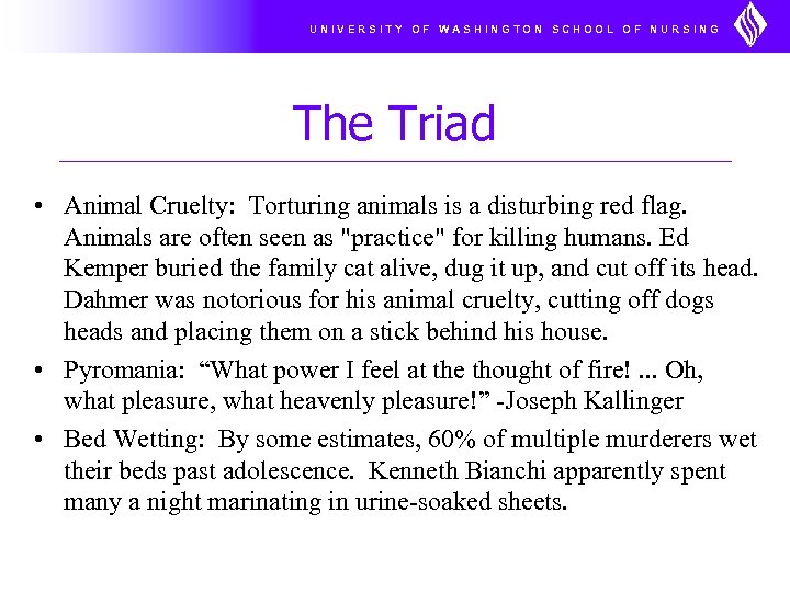 UNIVERSITY OF WASHINGTON SCHOOL OF NURSING The Triad • Animal Cruelty: Torturing animals is
