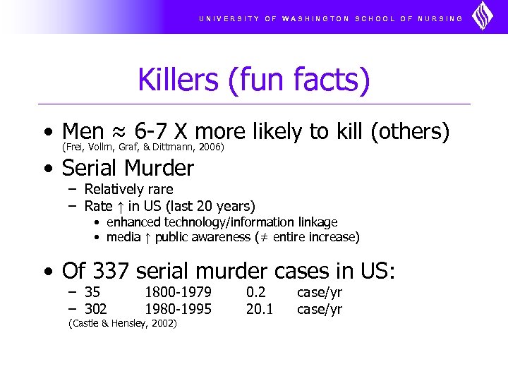 UNIVERSITY OF WASHINGTON SCHOOL OF NURSING Killers (fun facts) • Men ≈ 6 -7
