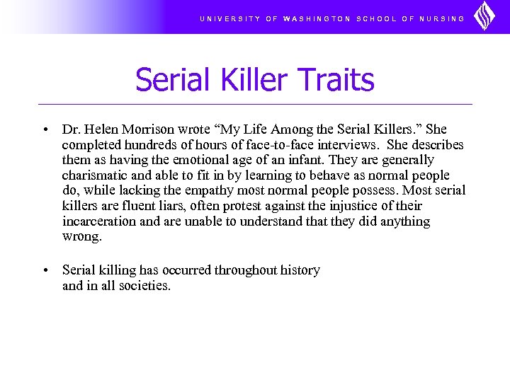 UNIVERSITY OF WASHINGTON SCHOOL OF NURSING Serial Killer Traits • Dr. Helen Morrison wrote