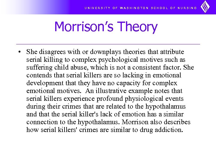 UNIVERSITY OF WASHINGTON SCHOOL OF NURSING Morrison’s Theory • She disagrees with or downplays