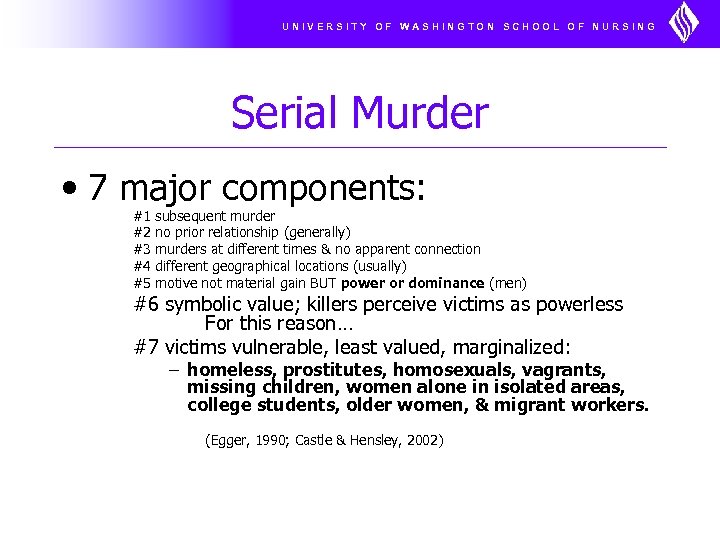 UNIVERSITY OF WASHINGTON SCHOOL OF NURSING Serial Murder • 7 major components: #1 #2