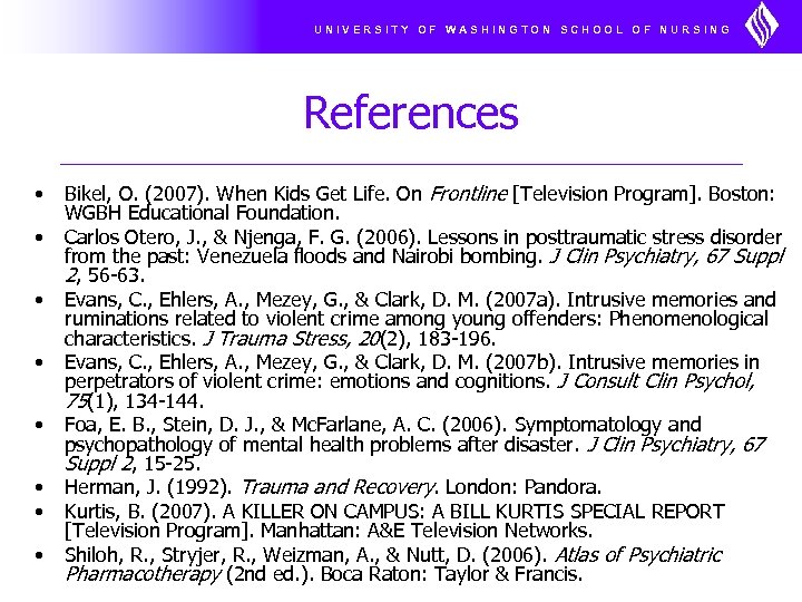 UNIVERSITY OF WASHINGTON SCHOOL OF NURSING References • • Bikel, O. (2007). When Kids
