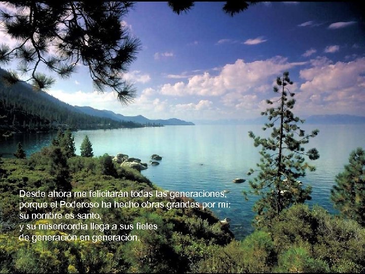 Desde ahora me felicitarán todas las generaciones, porque el Poderoso ha hecho obras grandes