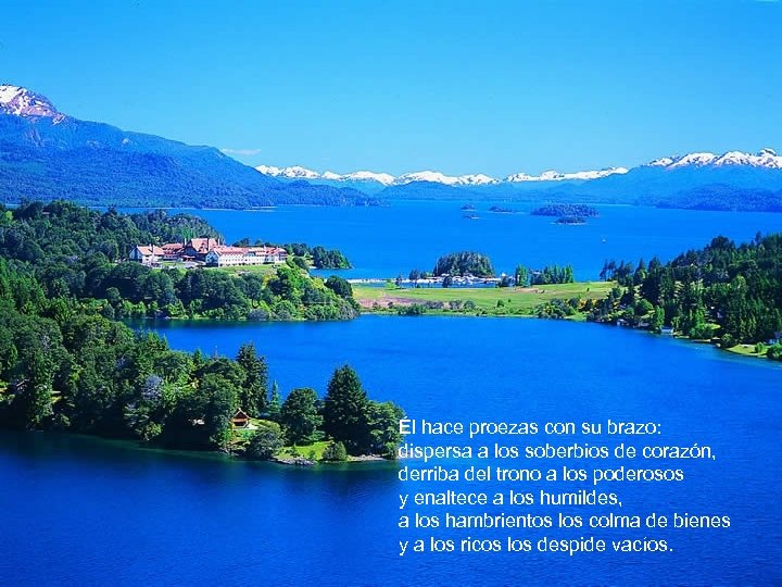 Él hace proezas con su brazo: dispersa a los soberbios de corazón, derriba del