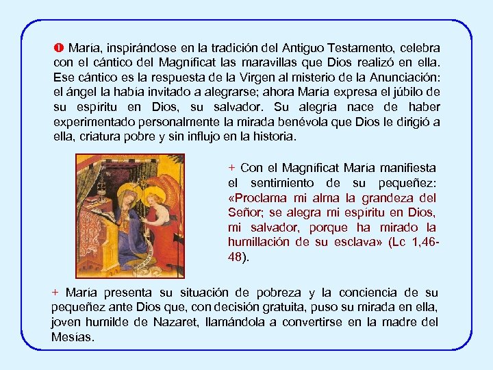  María, inspirándose en la tradición del Antiguo Testamento, celebra con el cántico del