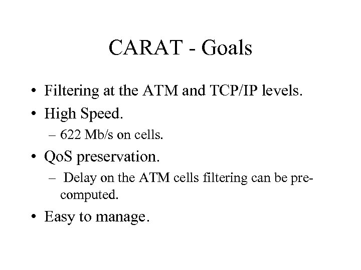 CARAT - Goals • Filtering at the ATM and TCP/IP levels. • High Speed.