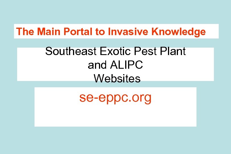 The Main Portal to Invasive Knowledge Southeast Exotic Pest Plant and ALIPC Websites se-eppc.