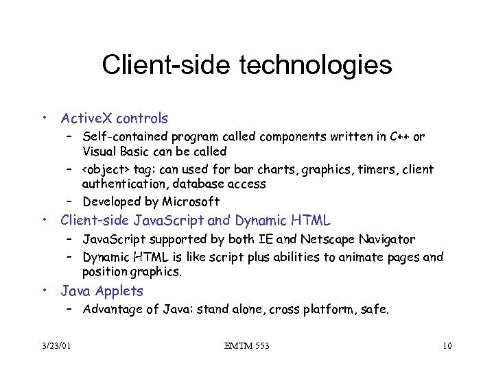 Client-side technologies • Active. X controls – Self-contained program called components written in C++