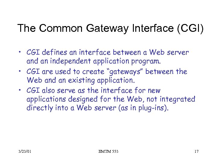 The Common Gateway Interface (CGI) • CGI defines an interface between a Web server