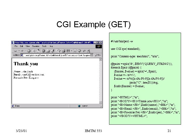CGI Example (GET) #!/usr/bin/perl -w use CGI qw(: standard); print 