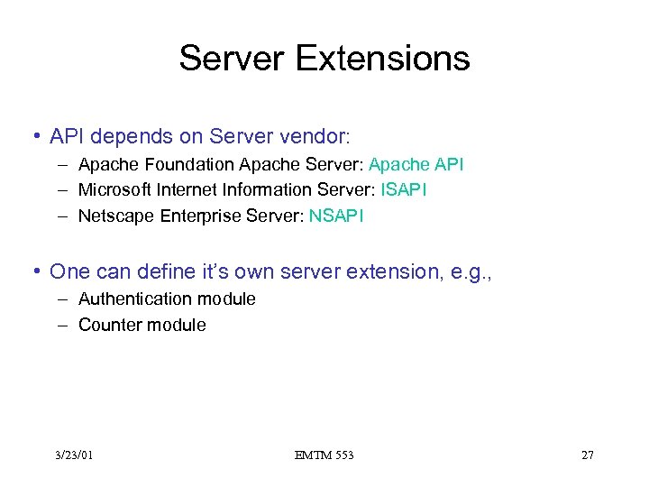 Server Extensions • API depends on Server vendor: – Apache Foundation Apache Server: Apache