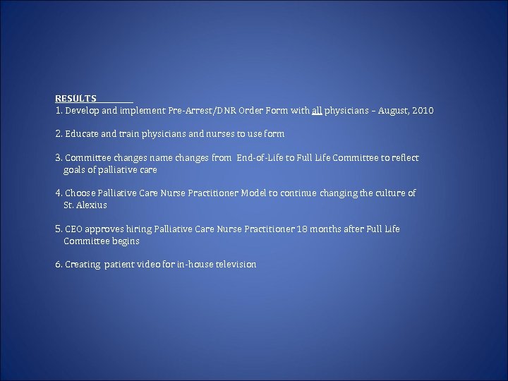 RESULTS 1. Develop and implement Pre-Arrest/DNR Order Form with all physicians – August, 2010
