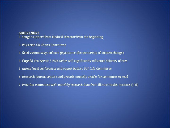 ADJUSTMENT 1. Sought support from Medical Director from the beginning 2. Physician Co-Chairs Committee